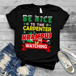 Be Nice To The Carpenter Krampus Is Watching Funny Christmas shirt