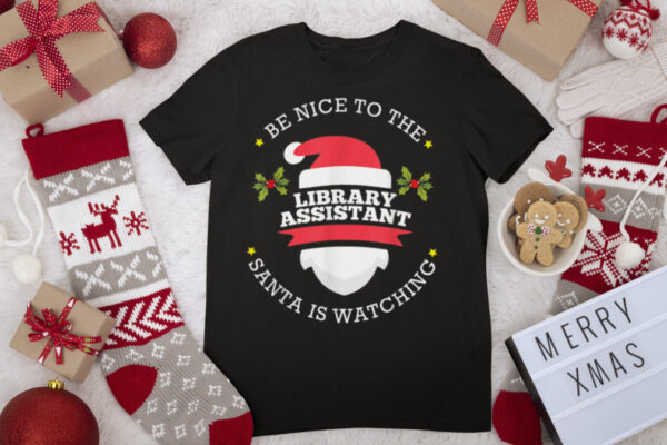 Be Nice To The Library Assistant Santa Watching Christmas T Shirt