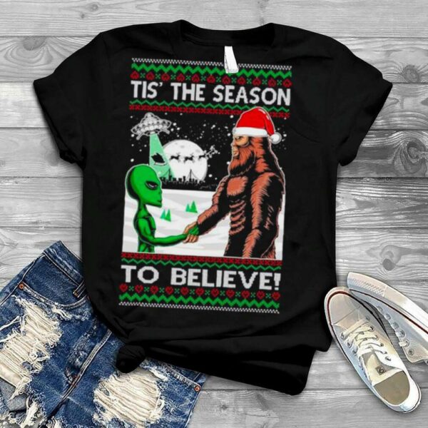 Bigfoot Tis’ The Season to Believe in Conspiracies Aliens Ufo Ugly Christmas shirt