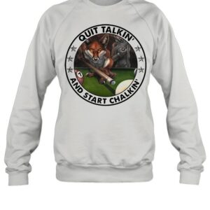 Billiard Fox Start Quit Talkin’ And Chalking T-shirt