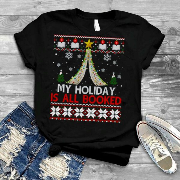 Bookish Christmas My Holiday Is All Booked Ugly Pattern shirt