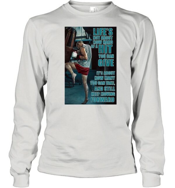 Boxing Keep Moving Life’s Not About How Hard Of A Hit You Can Give shirt