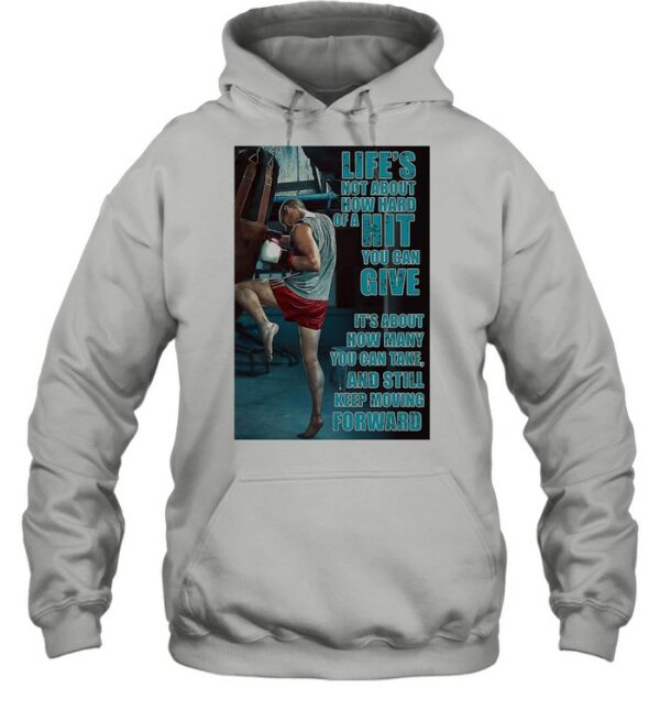 Boxing Keep Moving Life’s Not About How Hard Of A Hit You Can Give shirt