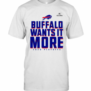 Buffalo Bills Wants It More 2020 Playoffs T-Shirt