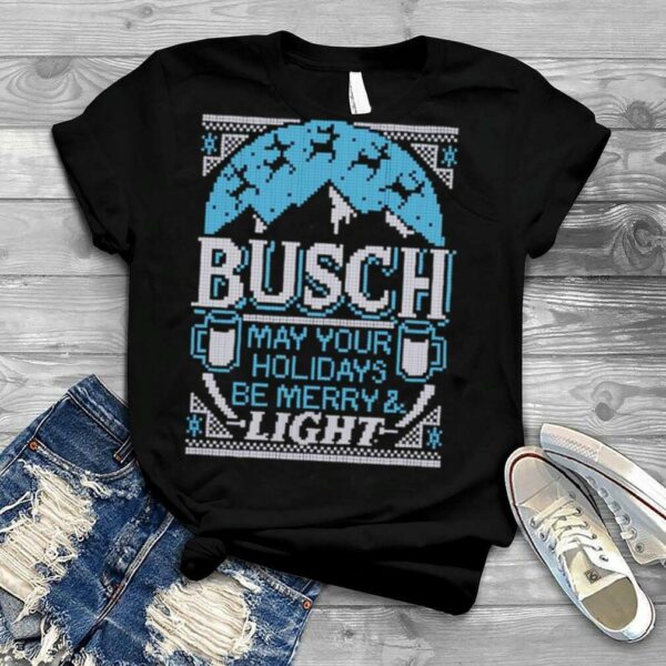 Busch Light May Your Holidays Be Ugly Christmas shirt