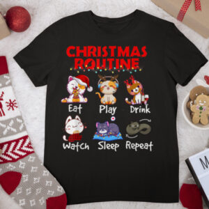 Cat Christmas Routine Eat Play Drink Watch Sleep Repeat T Shirt