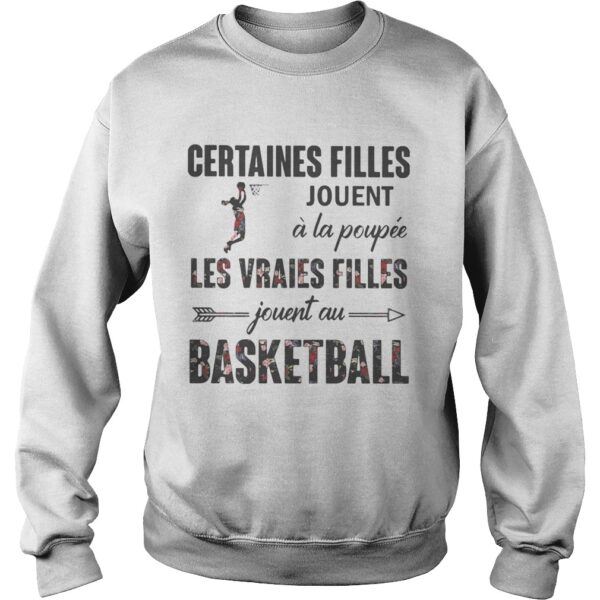 Certaines filles jouent a la poupee les vraies filles jouent au basketball flowers shirt