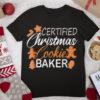 Certified Christmas Cookie Baker Xmas Christmas T Shirt