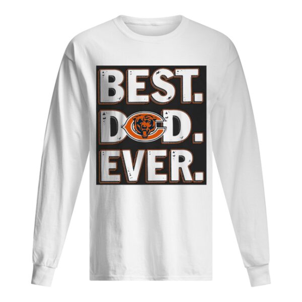 Chicago bears best dad ever happy father’s day shirt