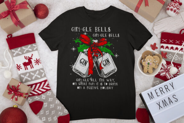 Christmas Gin gle Bells Gin gle Bells All The Way On What Fun It Is To Drink On A Festive Holiday Shirt