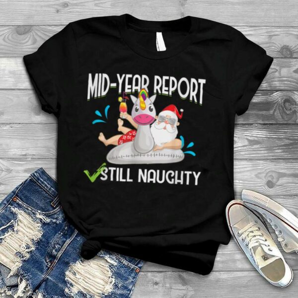 Christmas In July Funny Mid Year Report Still Naughty Santa T Shirt