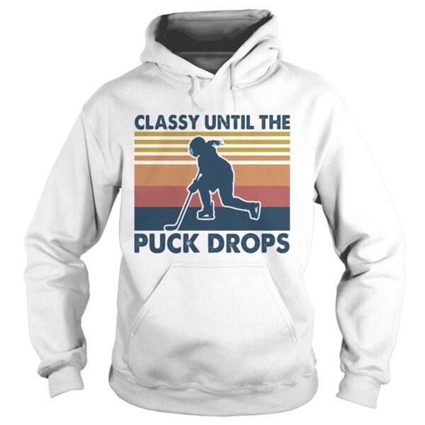 Classy until the puck drops Hockey vintage shirt