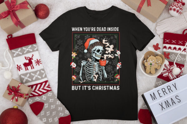 Coffee Skeleton When You’re Dead Inside But Christmas 2021 T Shirt