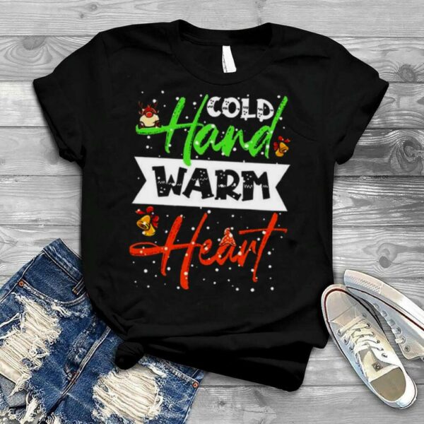 Cold Hand Warm Heart Funny Christmas Winter 2022 shirt