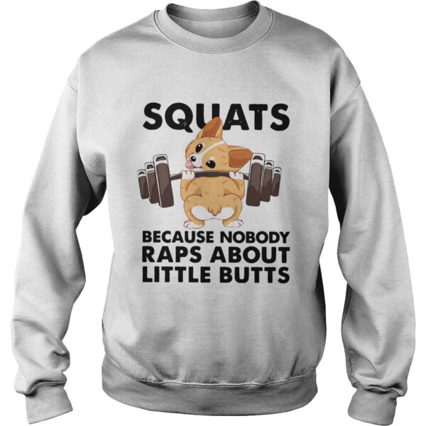 Corgi Squats Because Nobody Raps About Little Butts shirt