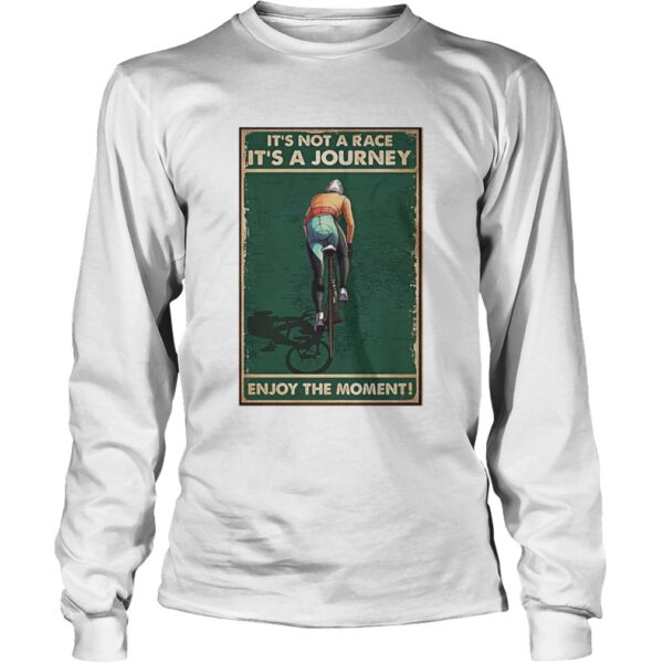 Cycling Its Not A Race Its A Journey Enjoy The Moment shirt