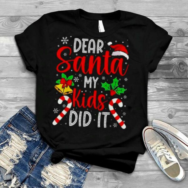 Dear Santa My Kids Did It Christmas 2022 shirt