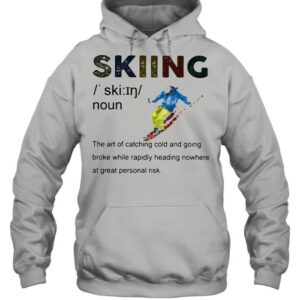 Definition Skiing The Are Of Catching Cold And Going Broke While Rapidly Heading Nowhere At Great Personal Vintage shirt 3