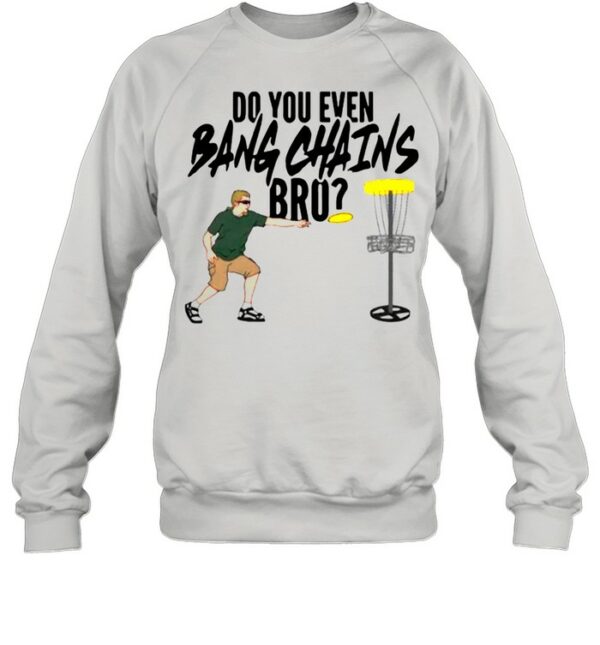 Do You Even Bang Chains Bro shirt