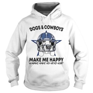 Dogs and Cowboys make me happy humans make my head hurt shirt 1