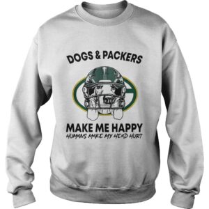 Dogs and Packers make me happy humans make my head hurt shirt 3