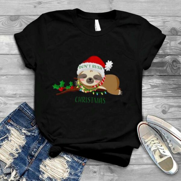 Don’t Rush Christmas Cute Sloth shirt