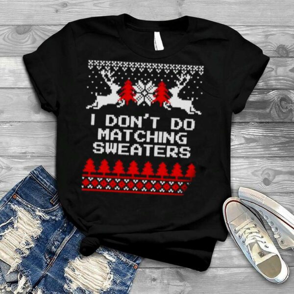 Don’t do matching ugly Christmas shirt