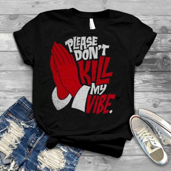 Dont Kill My Vibe A Christmas Story shirt