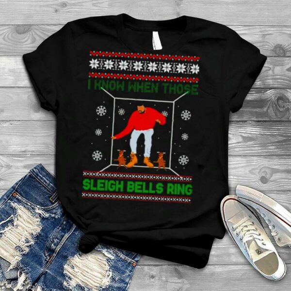 Drake i know when those sleigh bells ring Christmas shirt