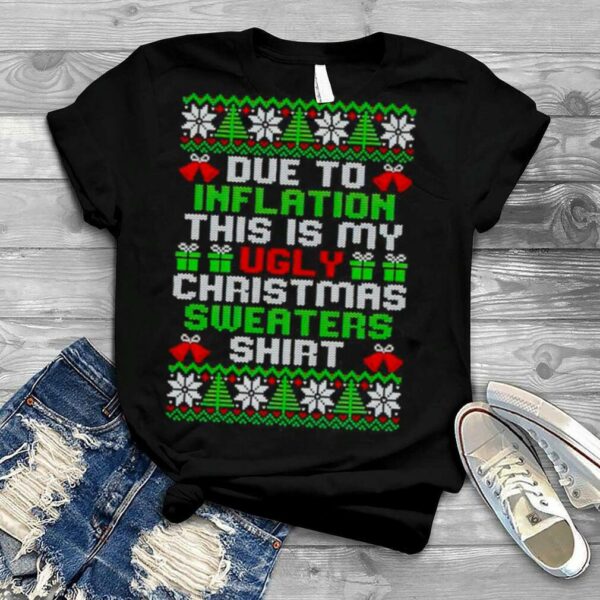 Due to this inflation this is my ugly Christmas shirt