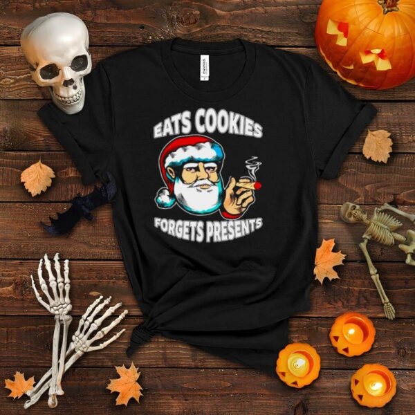 Eats Cookies Forgets Present Ugly Santa Christmas shirt