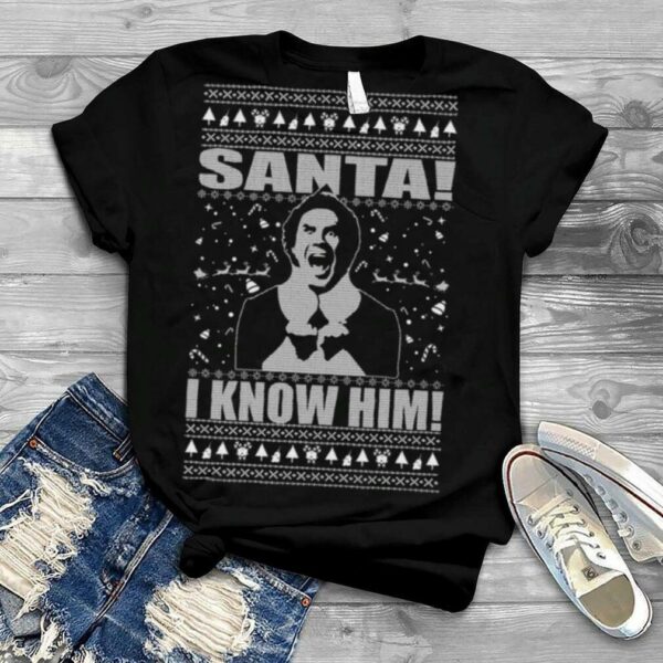 Elf Buddy Santa I Know Him Ugly Christmas 2022 shirt