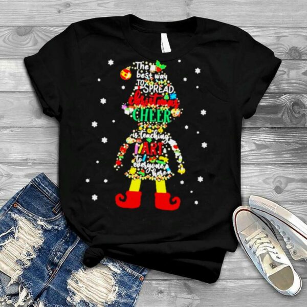 Elf The Best Way To Spread Christmas Cheer Is Teaching Art To Everyone Here Shirt