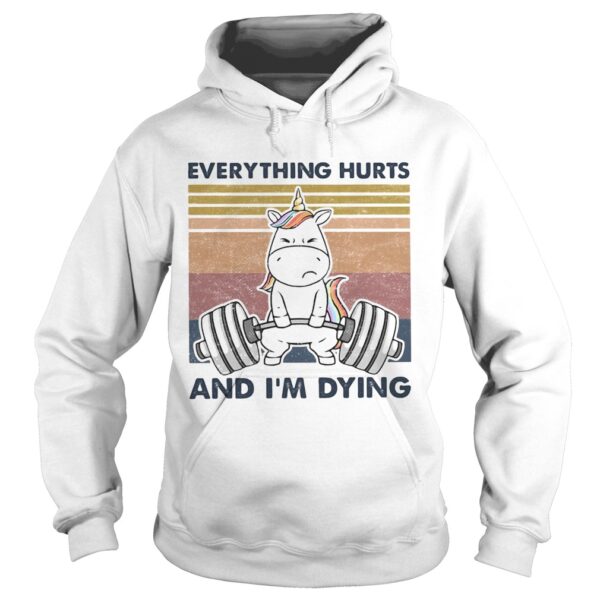 Everything Hurts And Im Dying Weightlifting Unicorn Vintage shirt