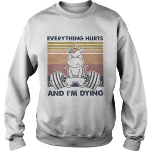 Everything Hurts And Im Dying Weightlifting Unicorn Vintage shirt 2