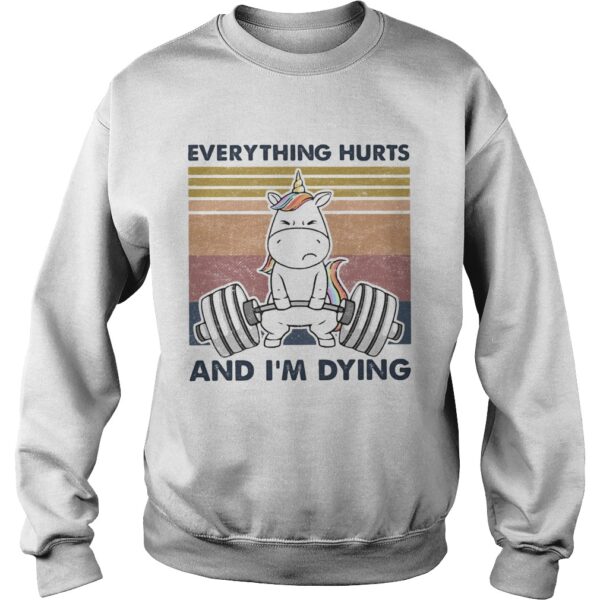 Everything Hurts And Im Dying Weightlifting Unicorn Vintage shirt