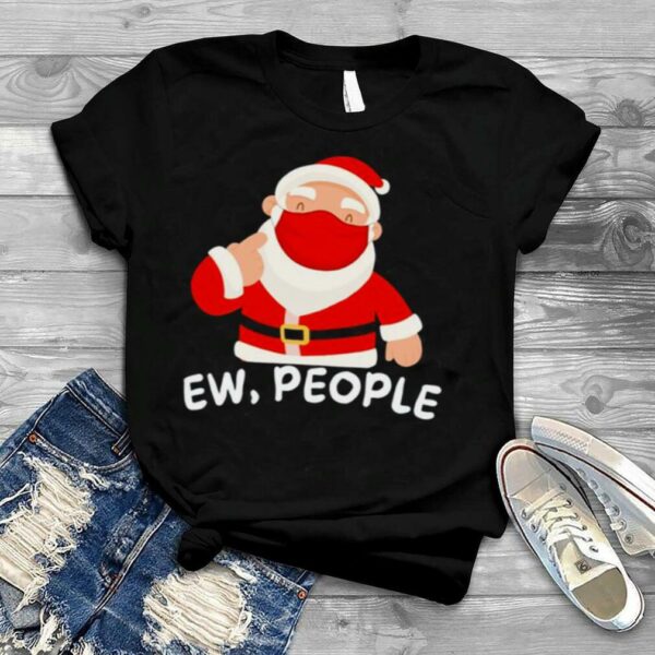 Ew People Masked Satan Claus Christmas shirt