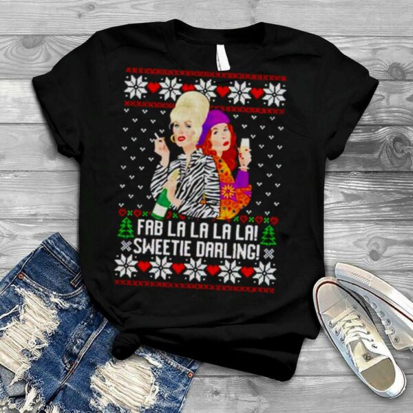 Fab La La La La Sweetie Darling Christmas shirt