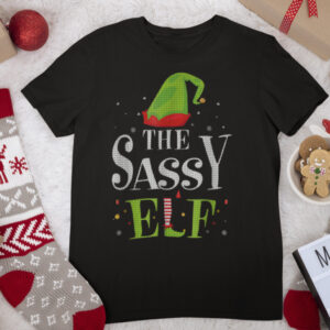 Family Xmas gift The Sassy Elf Matching Ugly Christmas T Shirt