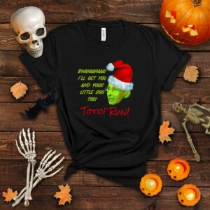 Fauci Bwahaha I’ll Get You Little dog too toto run Christmas shirt