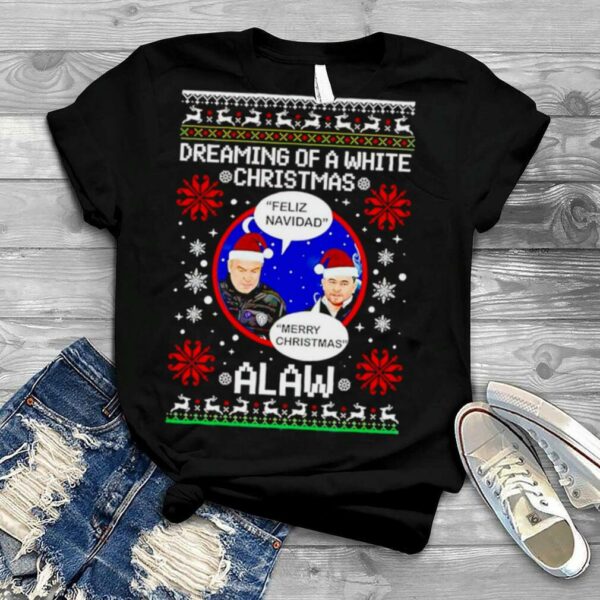 Feliz Navidad Dreaming Of A White Christmas Alaw shirt