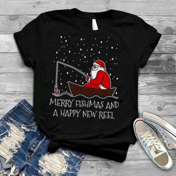 Fishing Christmas Fisherman Merry Fishmas And A Happy New Reel Funny Holiday shirt