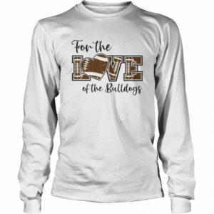 For The Love Of The Bulldogs shirt 1