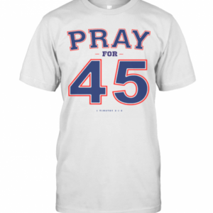 Franklin Graham Pray For 45 1 Timothy 2 1 2 T-Shirt