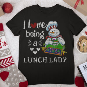Funny I Love Being A Lunch Lady Snowman Ugly Christmas T Shirt