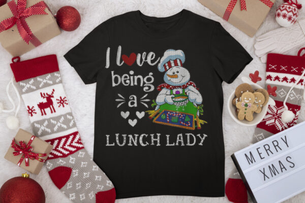 Funny I Love Being A Lunch Lady Snowman Ugly Christmas T Shirt