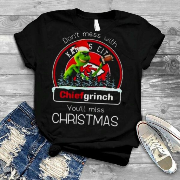 Grinch Santa Kansas City Chiefs Don’t Mess With Chiefs Grinch You’ll Miss Christmas 2022 shirt