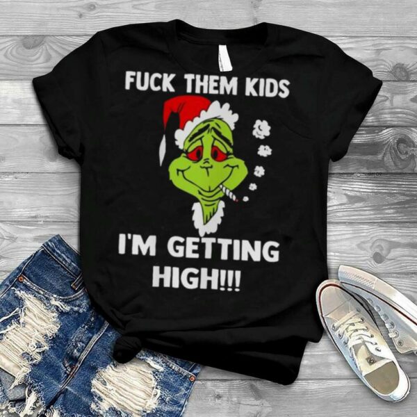 Grinch Smoke Fuck Them Kids I’m Getting High Christmas 2022 shirt