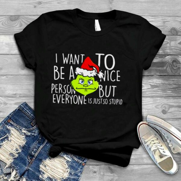 Grinch With Santa Hat I Want To Be A Nice Christmas shirt