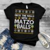 Hanukkah Deck the halls with Matzo Balls Ugly Christmas shirt